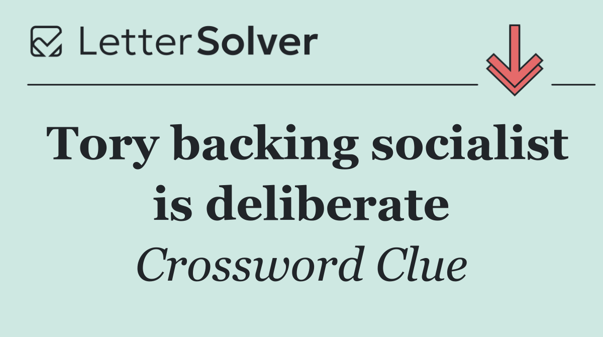 Tory backing socialist is deliberate
