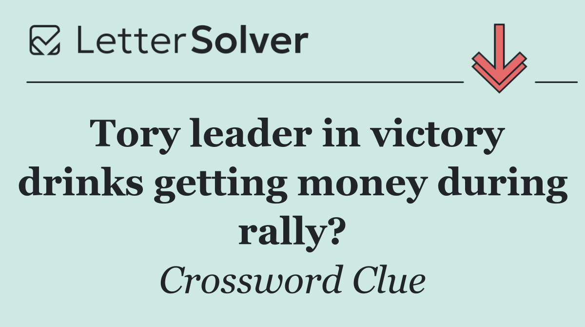 Tory leader in victory drinks getting money during rally?