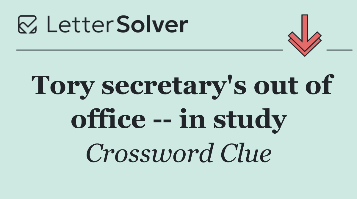 Tory secretary's out of office    in study