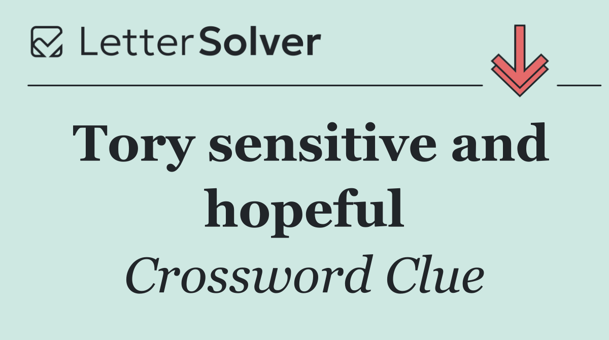 Tory sensitive and hopeful