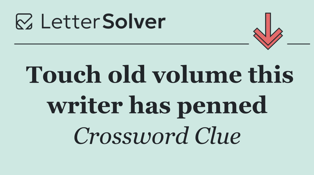 Touch old volume this writer has penned