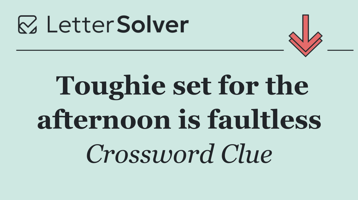 Toughie set for the afternoon is faultless