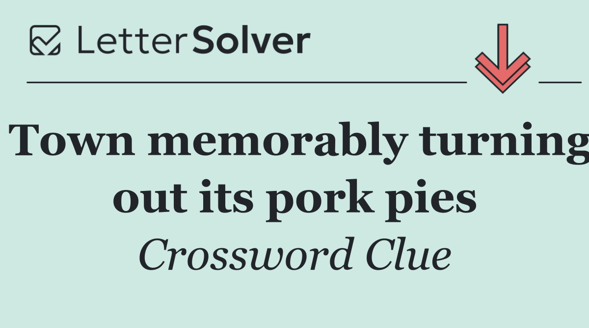 Town memorably turning out its pork pies