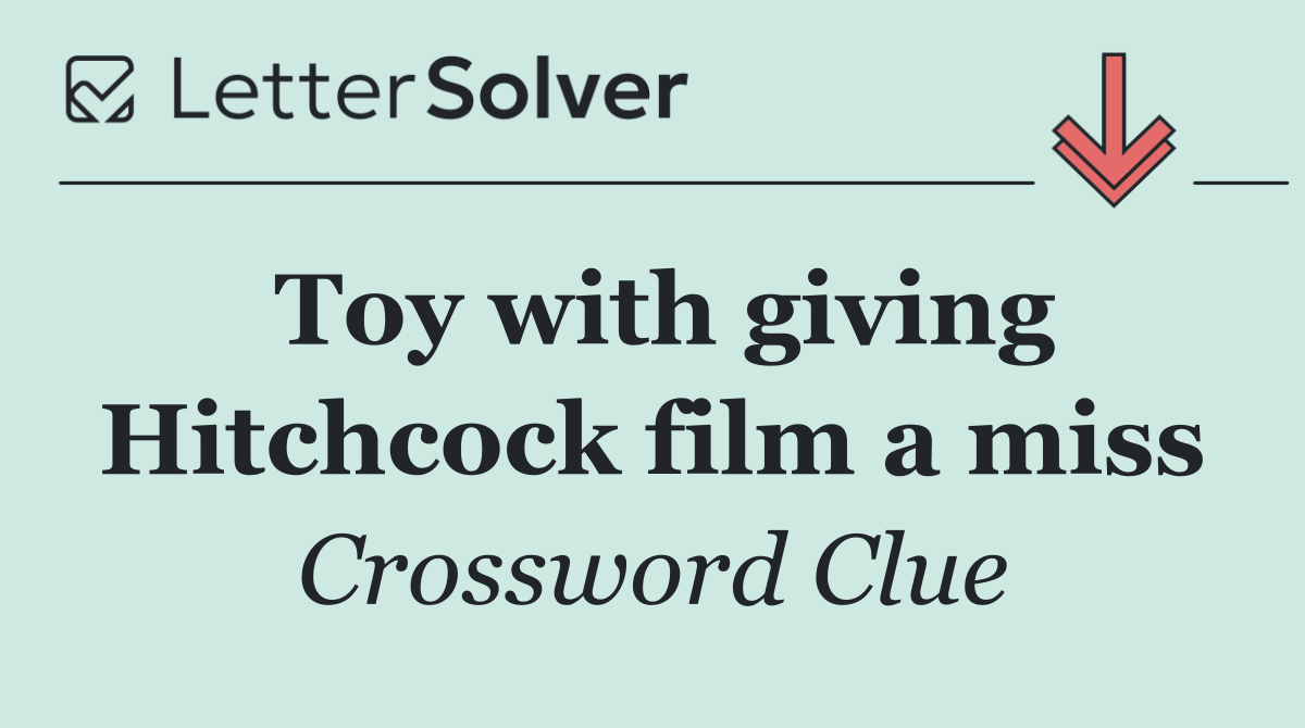 Toy with giving Hitchcock film a miss