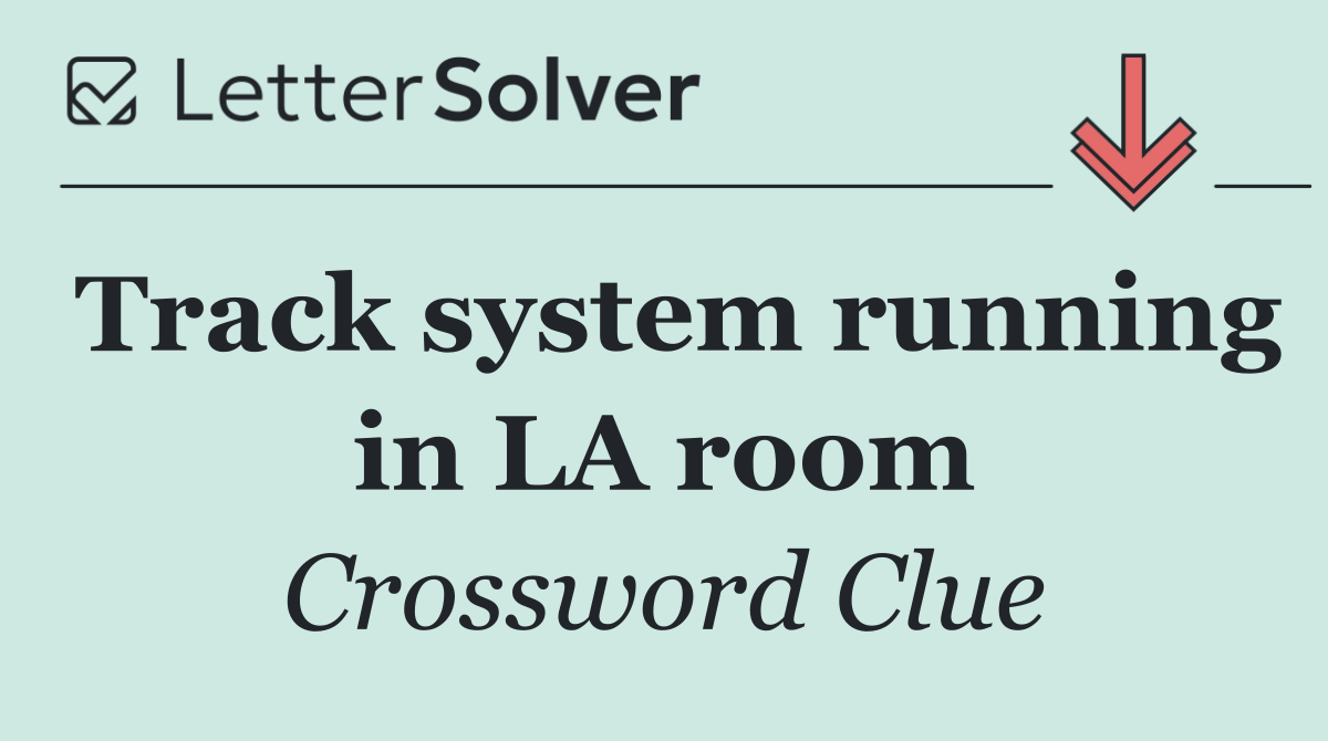 Track system running in LA room