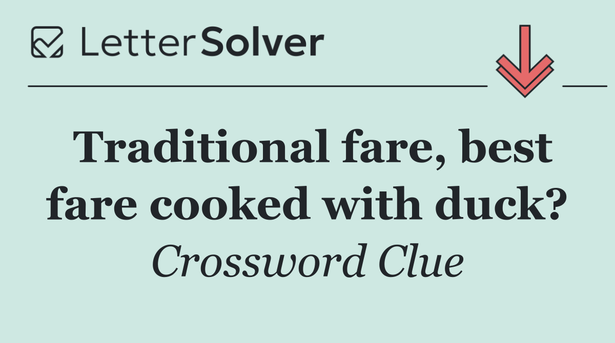 Traditional fare, best fare cooked with duck?