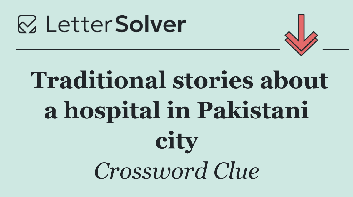 Traditional stories about a hospital in Pakistani city