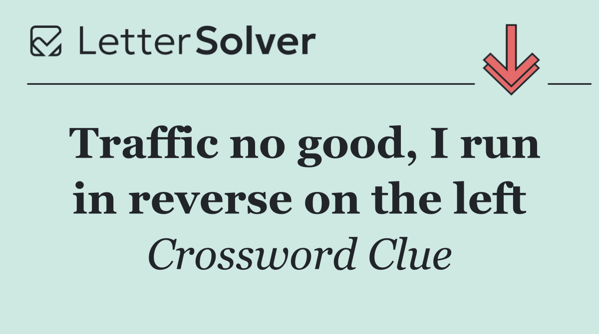 Traffic no good, I run in reverse on the left