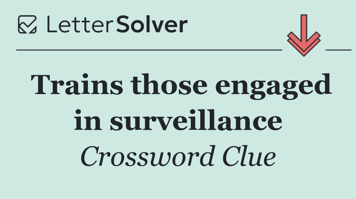 Trains those engaged in surveillance