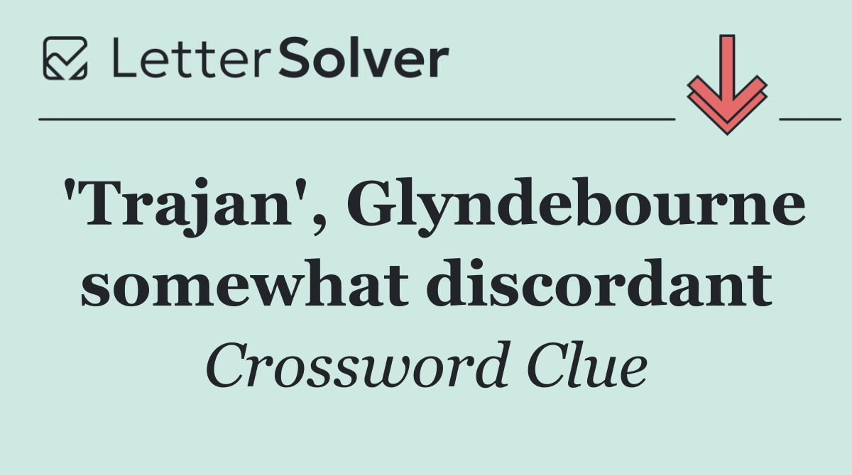 'Trajan', Glyndebourne somewhat discordant