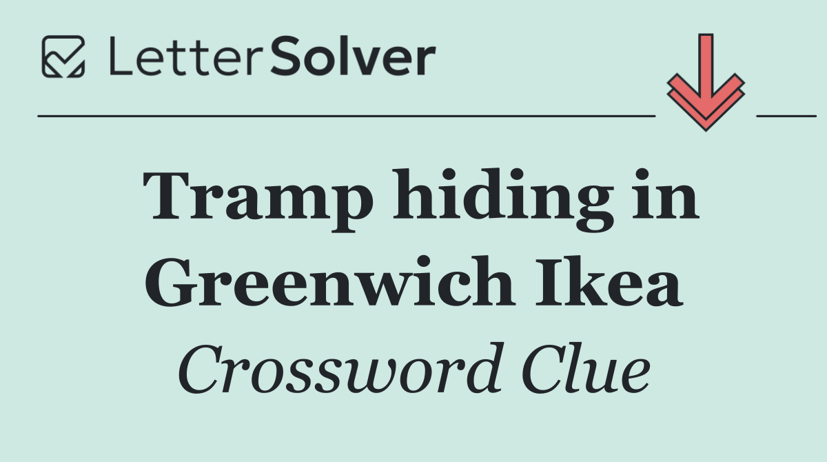 Tramp hiding in Greenwich Ikea