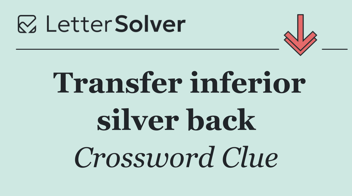 Transfer inferior silver back