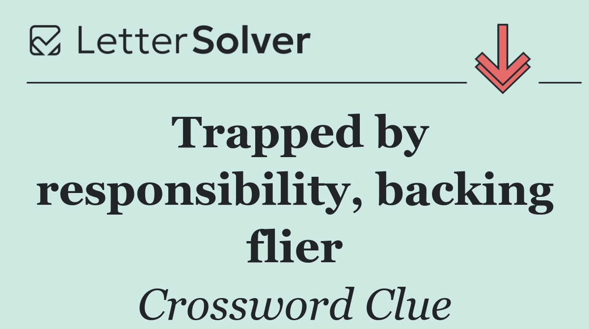 Trapped by responsibility, backing flier