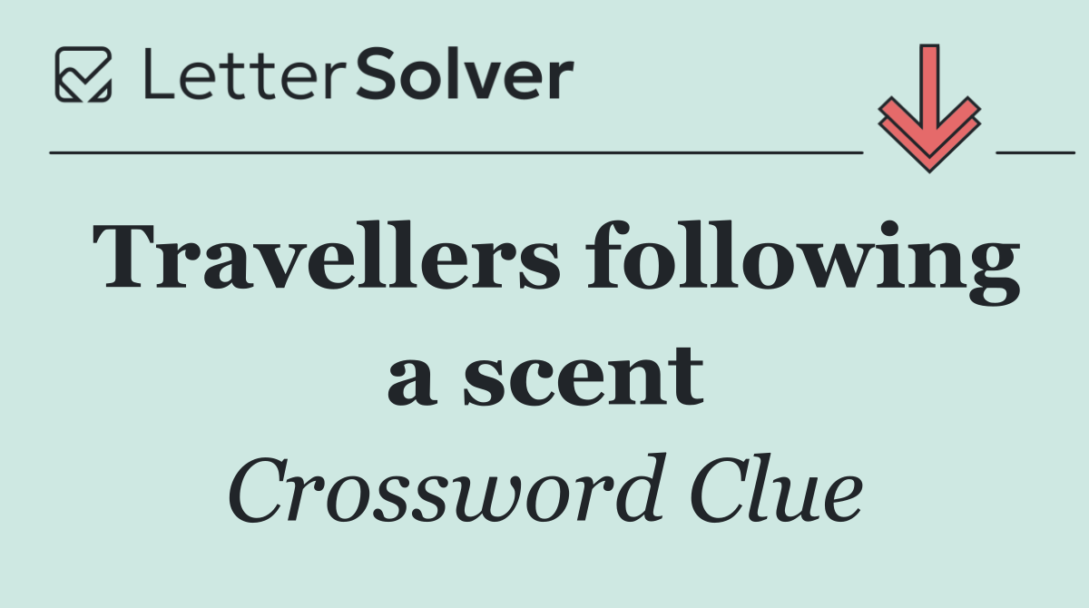 Travellers following a scent
