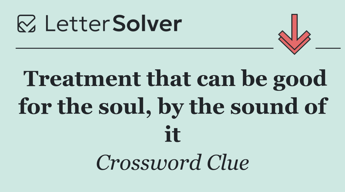 Treatment that can be good for the soul, by the sound of it