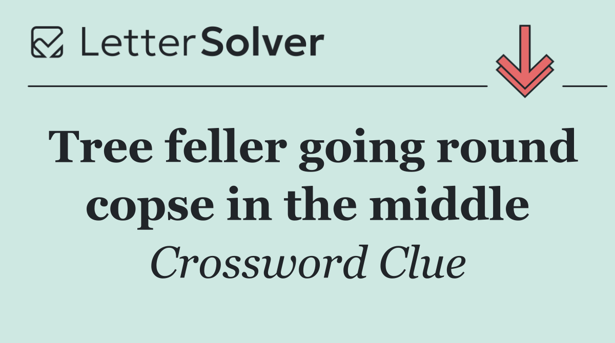 Tree feller going round copse in the middle