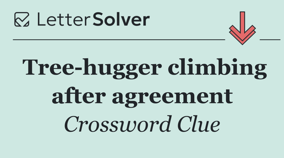 Tree hugger climbing after agreement