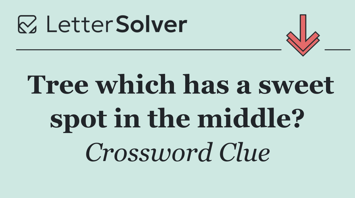 Tree which has a sweet spot in the middle?