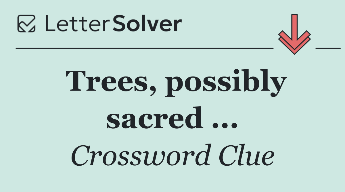 Trees, possibly sacred ...