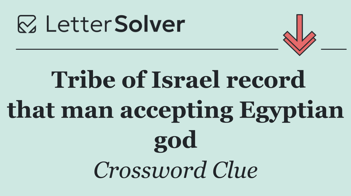 Tribe of Israel record that man accepting Egyptian god