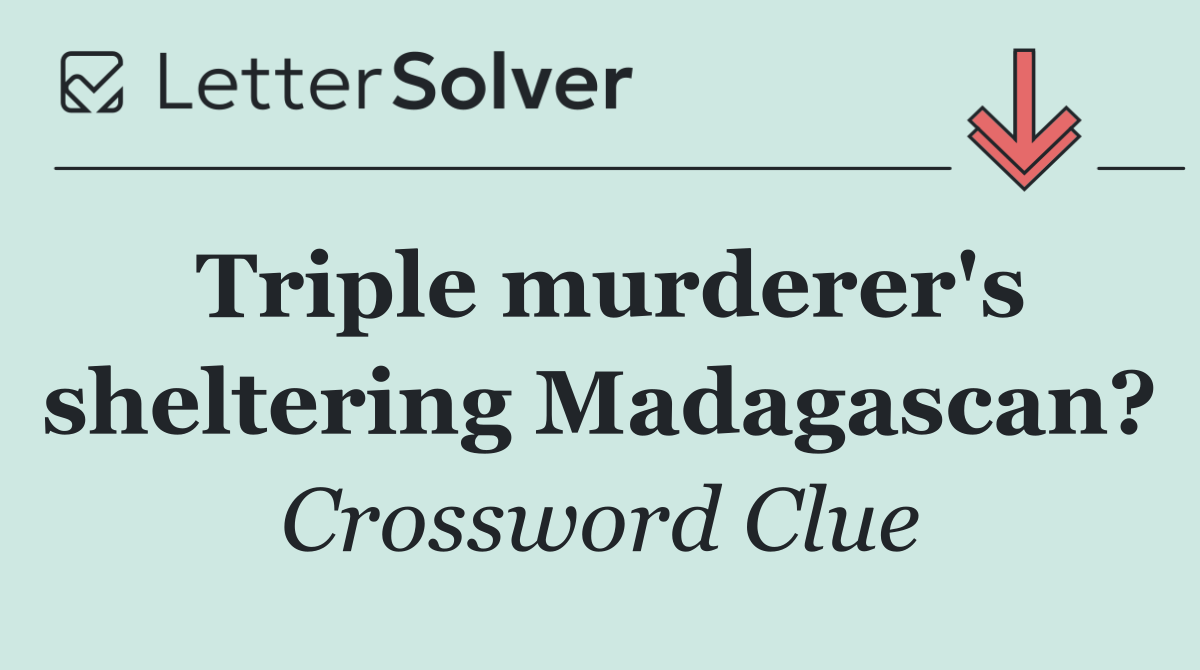 Triple murderer's sheltering Madagascan?