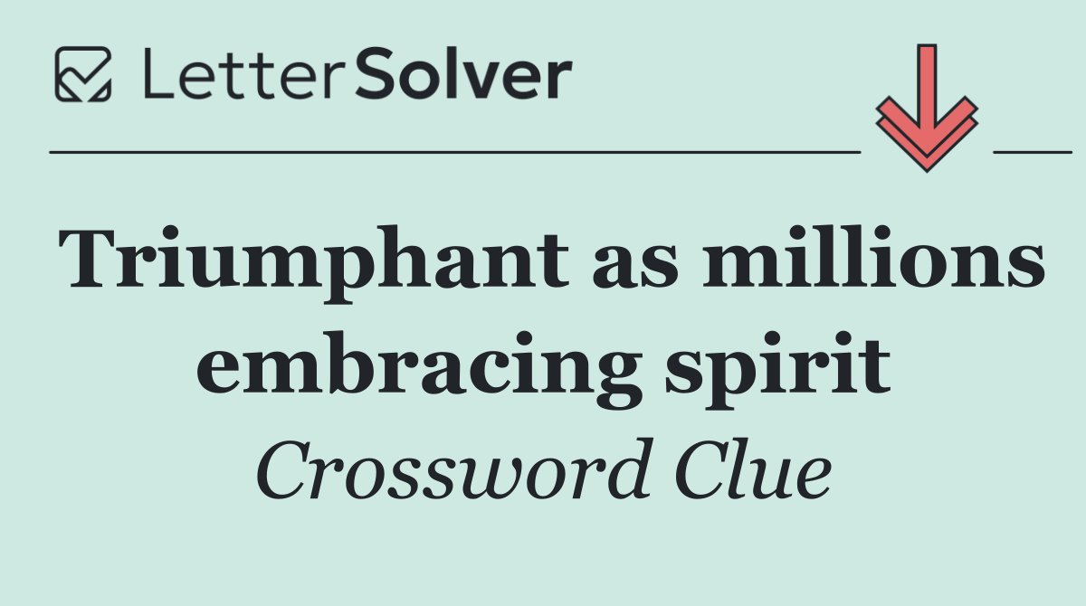 Triumphant as millions embracing spirit