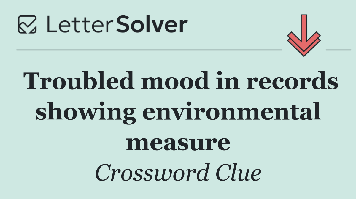 Troubled mood in records showing environmental measure