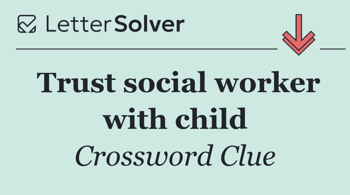 Trust social worker with child