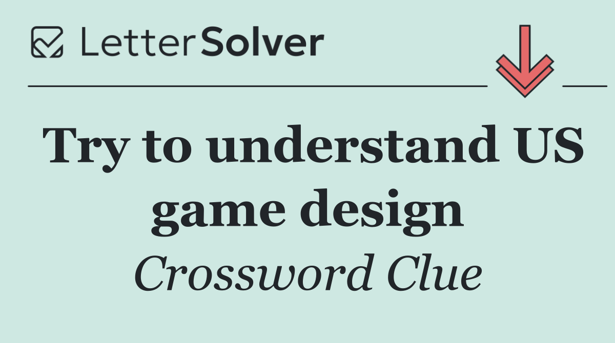 Try to understand US game design