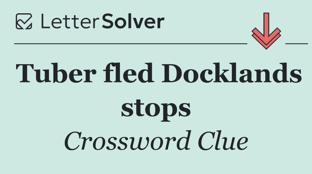 Tuber fled Docklands stops