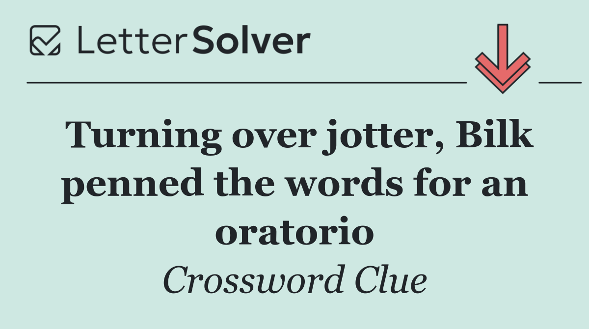 Turning over jotter, Bilk penned the words for an oratorio