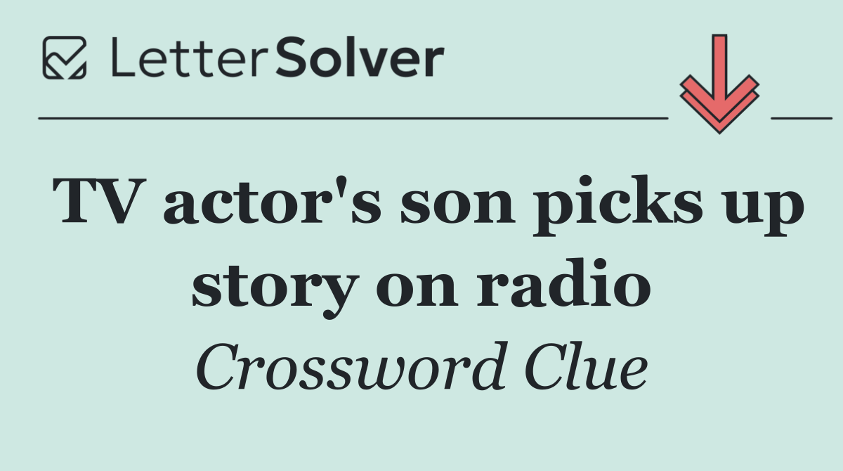 TV actor's son picks up story on radio