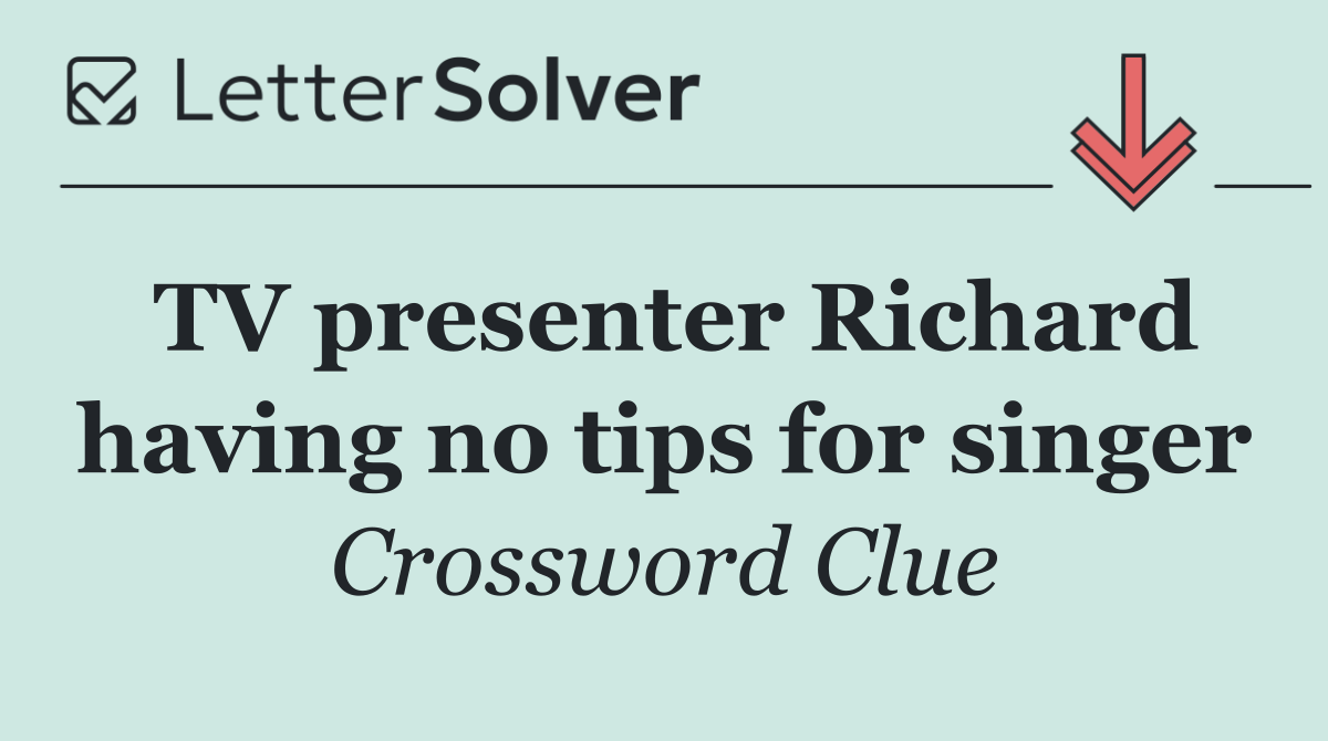TV presenter Richard having no tips for singer