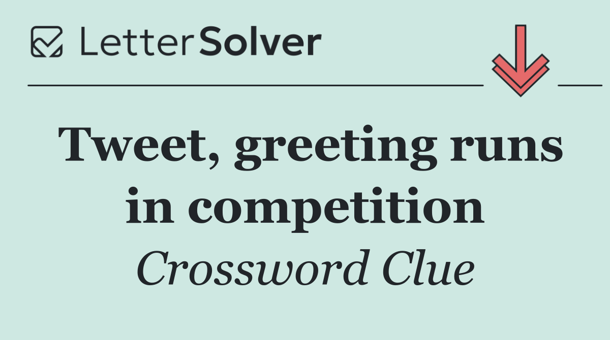 Tweet, greeting runs in competition