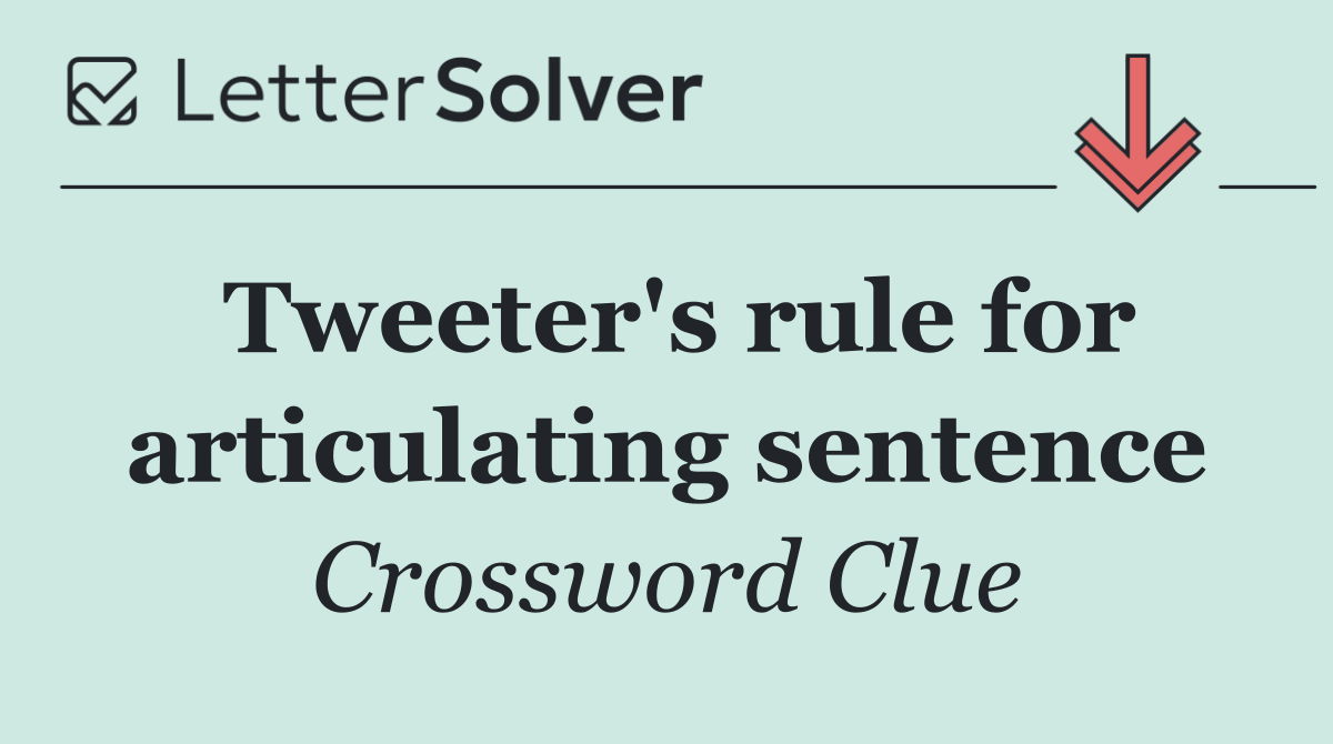 Tweeter's rule for articulating sentence