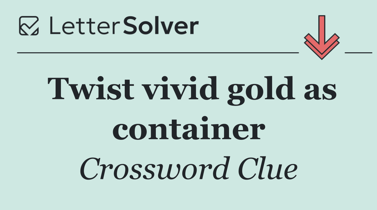 Twist vivid gold as container