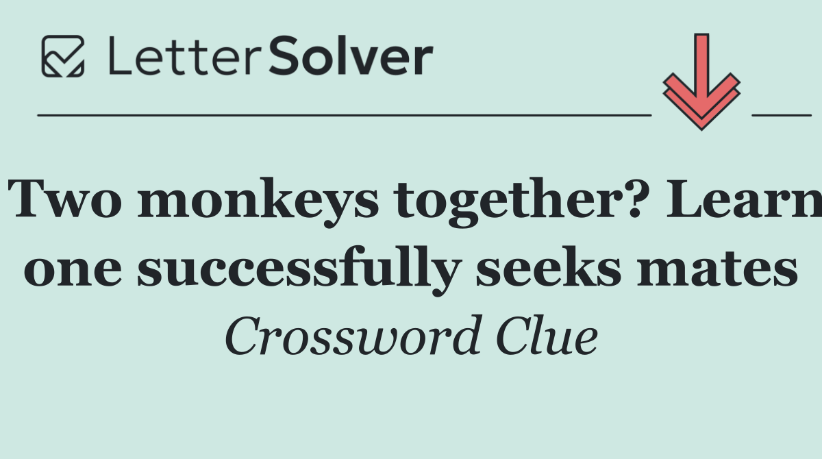 Two monkeys together? Learn one successfully seeks mates