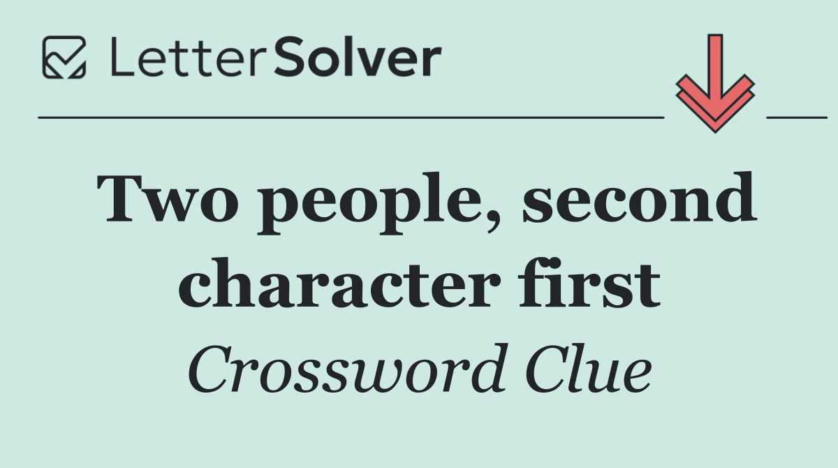 Two people, second character first