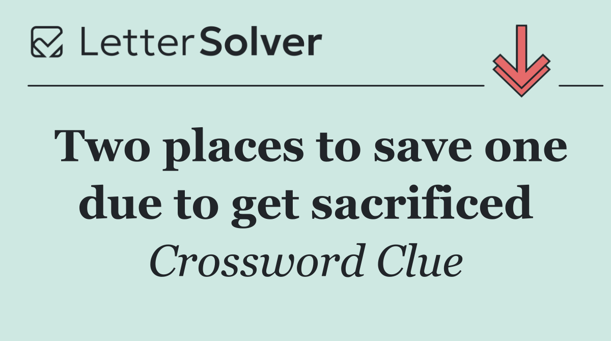Two places to save one due to get sacrificed