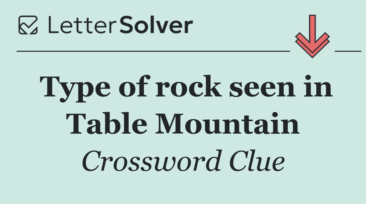 Type of rock seen in Table Mountain