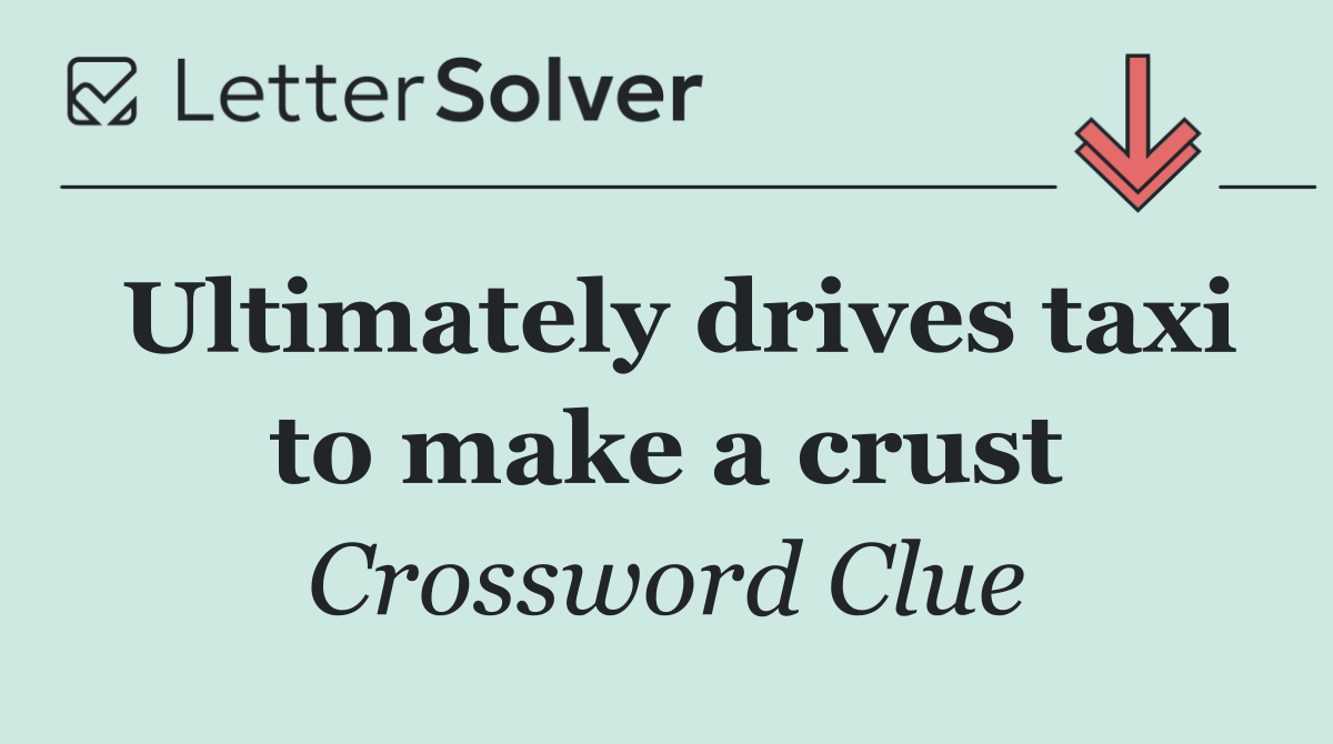 Ultimately drives taxi to make a crust