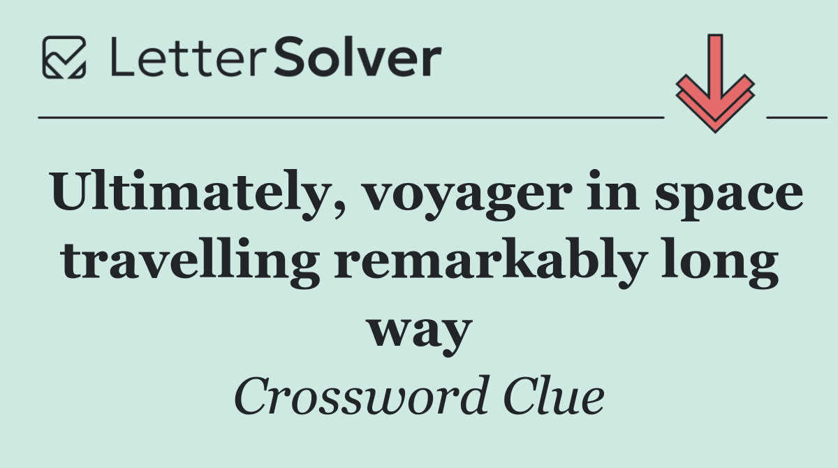Ultimately, voyager in space travelling remarkably long way