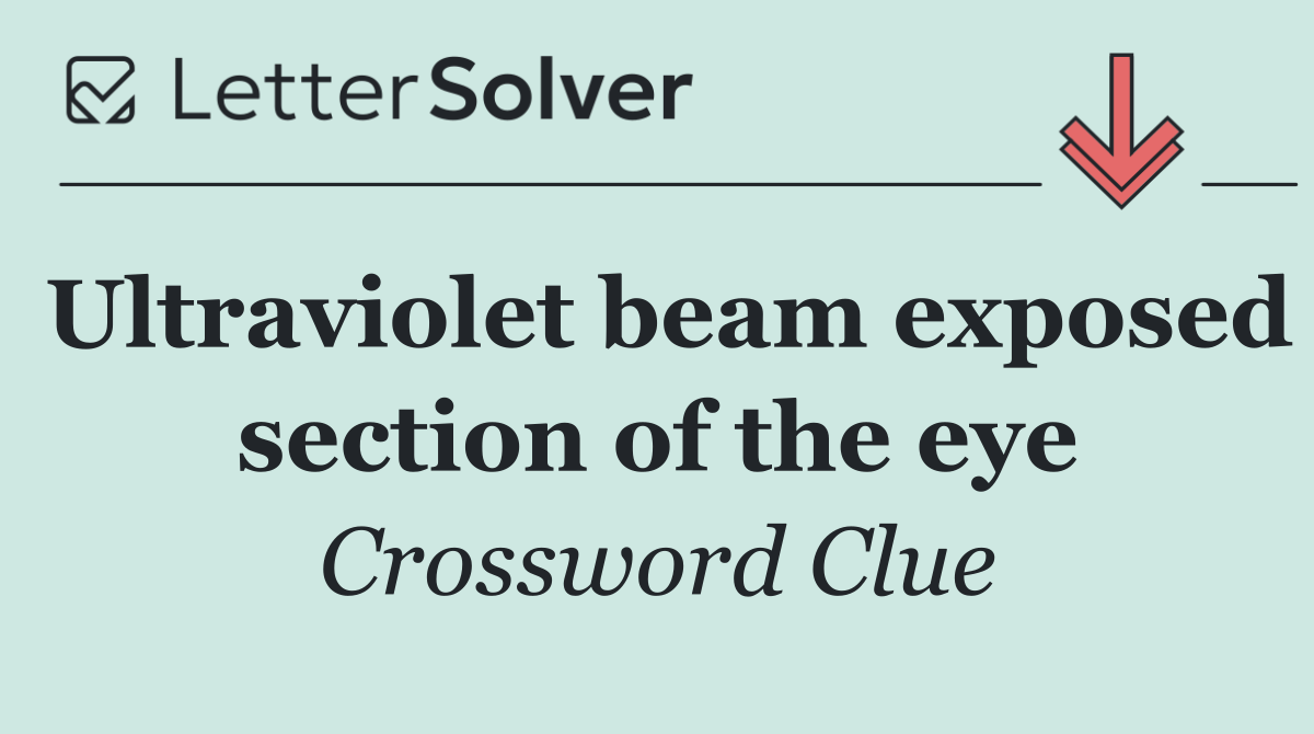 Ultraviolet beam exposed section of the eye