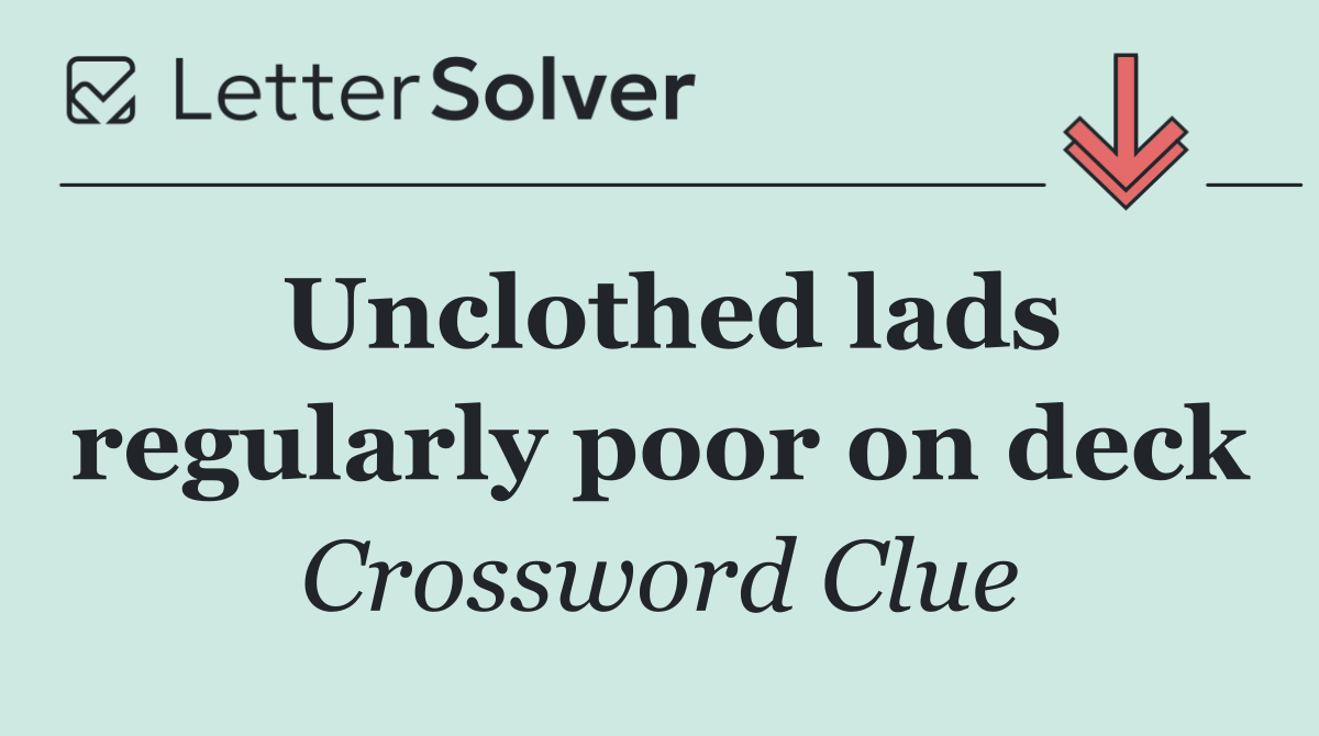 Unclothed lads regularly poor on deck