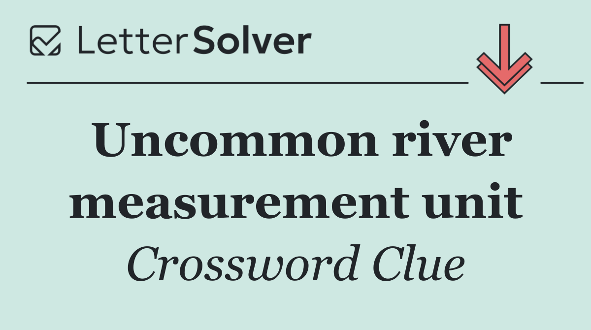 Uncommon river measurement unit