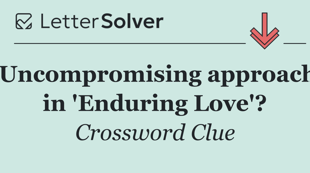 Uncompromising approach in 'Enduring Love'?