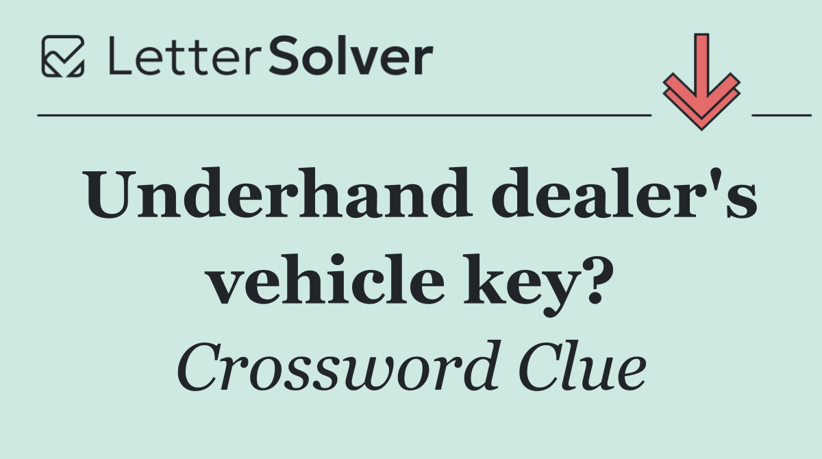 Underhand dealer's vehicle key?