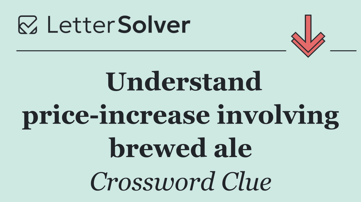 Understand price increase involving brewed ale