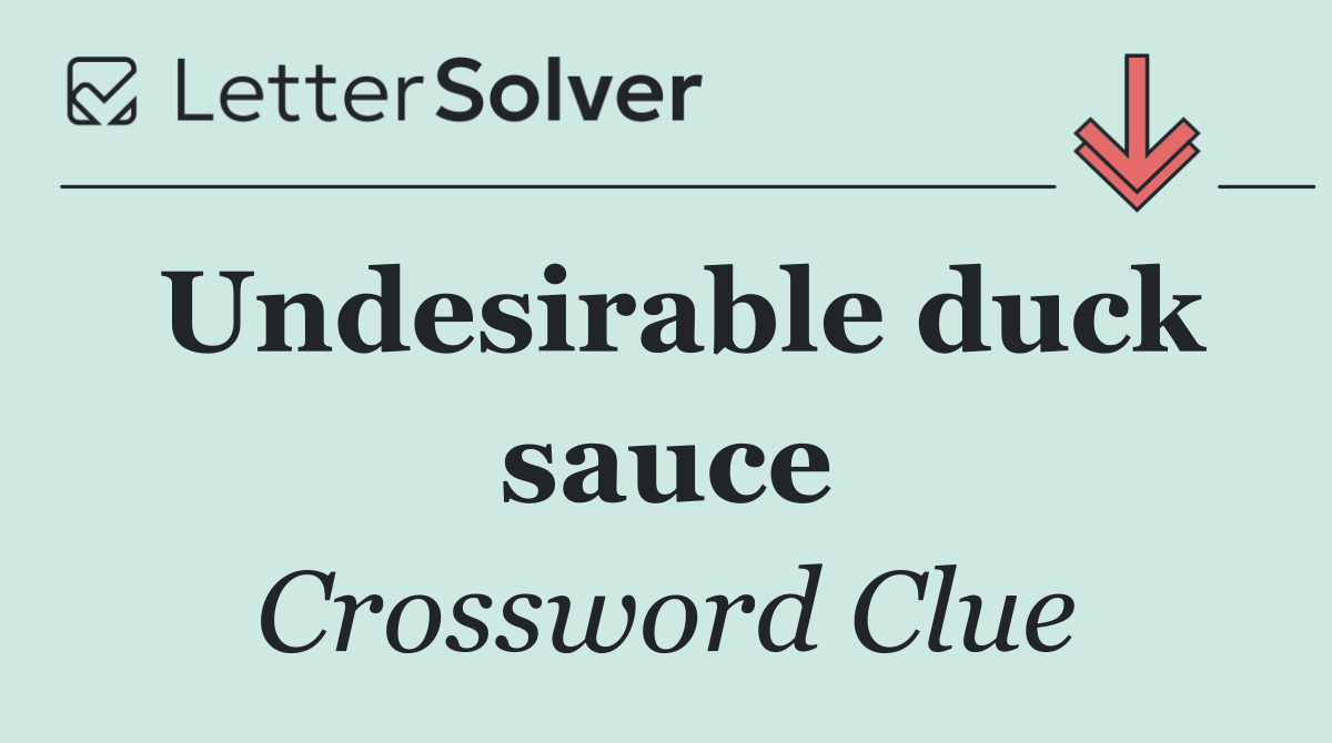 Undesirable duck sauce