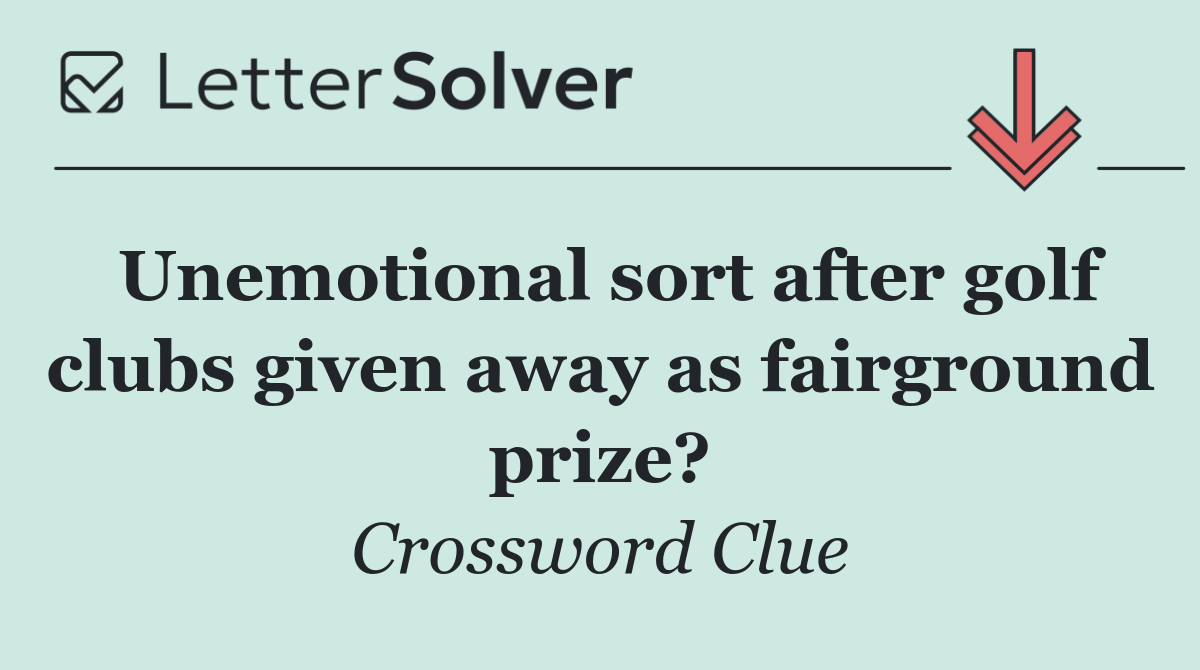 Unemotional sort after golf clubs given away as fairground prize?